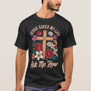 Camiseta Jesús Salvó Mi Vida Pregúntame Cómo