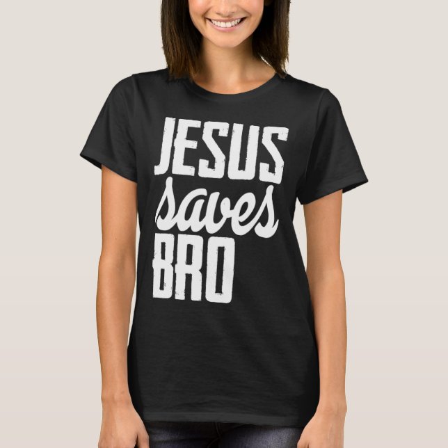 Camiseta Jesus Saves Bro (Anverso)