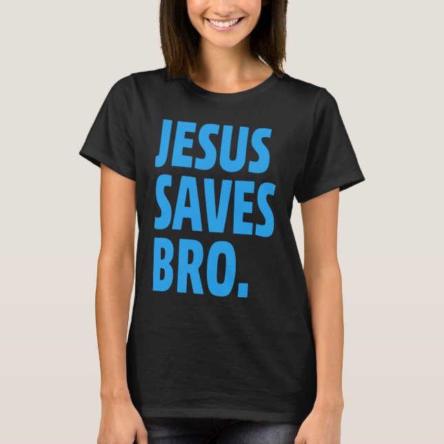 Camiseta Jesus Saves Bro  Christian (Anverso)