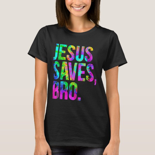 Camiseta Jesus Saves Bro, Christian Religious Faith Believe (Anverso)
