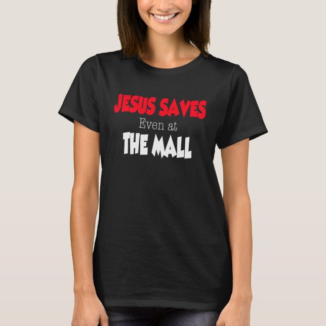 Camiseta Jesus Saves even at the Mall (Anverso)