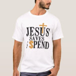 Camiseta Jesus Saves I Spend I Love Jesus Christian Faith C<br><div class="desc">for Pastor appreciation day,  Father's Day or Siblings Day. Add this to your Bible collections,  Christian mug,  plates,  socks,  and christian apparels.</div>