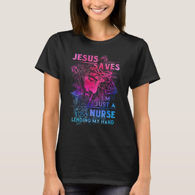 Camiseta Jesus-Saves I'm Just a Nurse Lending My hand (Anverso)