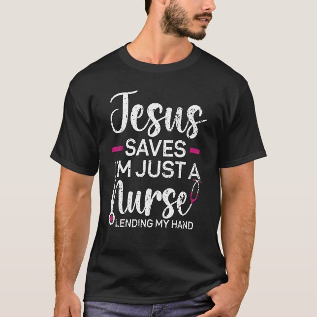 Camiseta Jesus Saves I'm Just A Nurse Lending My Hand Chris (Anverso)