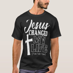 Camiseta Jesús Señor Cristiano Jesús Cambió Mi Vida Pregúnt