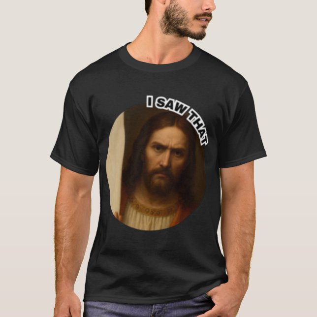 Camiseta Jesús serio que vi Funny Meme cristiano religioso (Anverso)