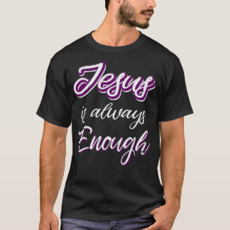 Camiseta Jesús Siempre Es Suficiente De Palabras Cristianas