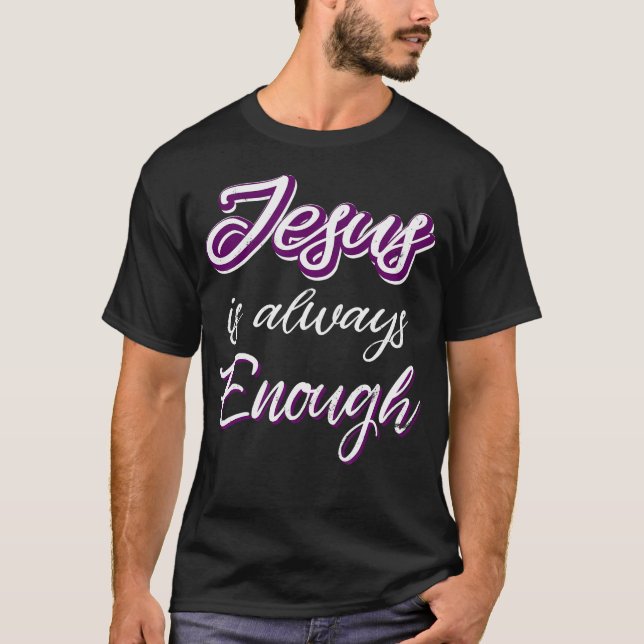 Camiseta Jesús Siempre Es Suficiente De Palabras Cristianas (Anverso)