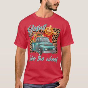 Camiseta Jesus Take The Wheel Inspirational Quotes For Chri