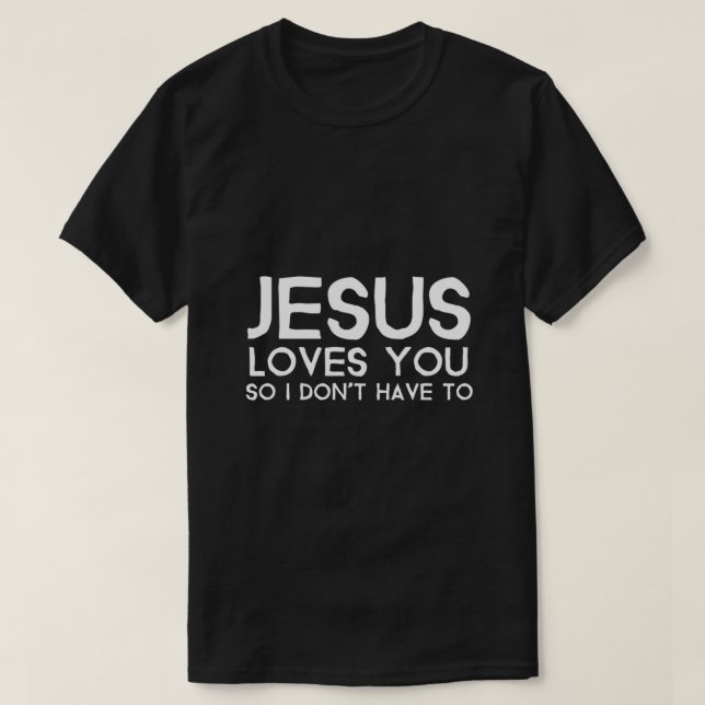 Camiseta Jesús Te Ama Así Que No Tengo Que Tener Que (Diseño del anverso)
