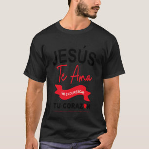 Camiseta ¡Jesús te AMA! No endurezcas tú corazón Católico C