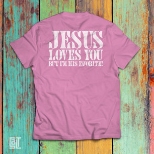 Camiseta Jesús te ama pero soy su favorito divertido cristi