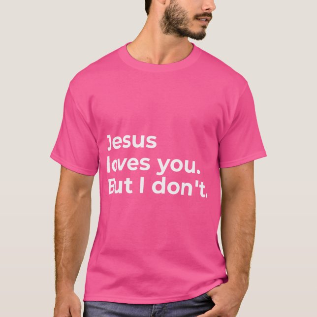 Camiseta Jesús Te Ama. Pero Yo No. (Anverso)