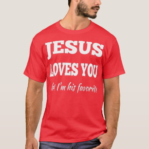 Camiseta Jesús Te ama, pero yo soy su favorita