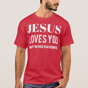 Camiseta Jesús Te Ama Pero Yo Soy Su Favorito 3