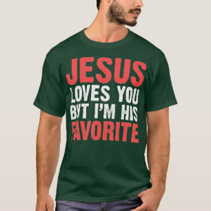 Camiseta Jesús Te Ama Pero Yo Soy Su Favorito Cristiano