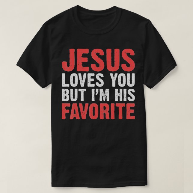 Camiseta Jesús Te Ama Pero Yo Soy Su Favorito Cristiano (Diseño del anverso)