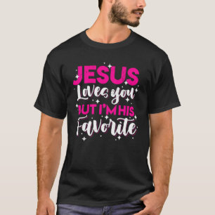 Camiseta Jesús Te Ama Pero Yo Soy Su Favorito Divertido Chr