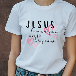 Camiseta Jesús te ama y estoy tratando de ser cristiano gra