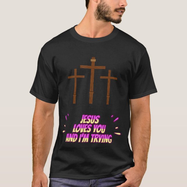 Camiseta Jesús te ama y estoy tratando de ser gracioso (Anverso)