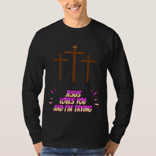 Camiseta Jesús te ama y estoy tratando de ser gracioso