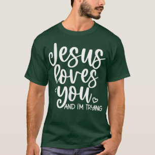 Camiseta Jesús Te Ama Y Lo Intento