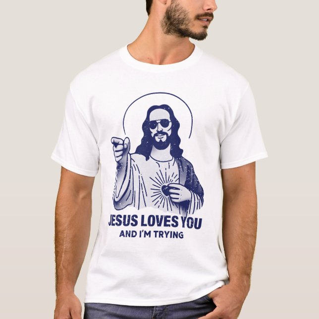 Camiseta Jesús te ama y yo estoy tratando (Anverso)