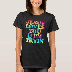 Camiseta Jesús te ama y yo estoy Tryin Christian 1