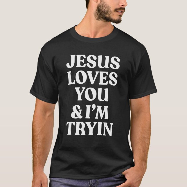 Camiseta Jesús te ama y yo trato de decir cristiano (Anverso)