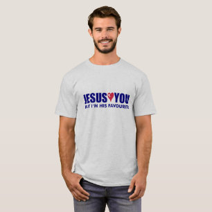 Camiseta ¡Jesús te quiere, pero yo soy su favorito!