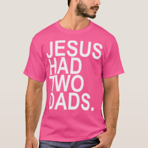 Camiseta Jesús Tenía 2 Papás