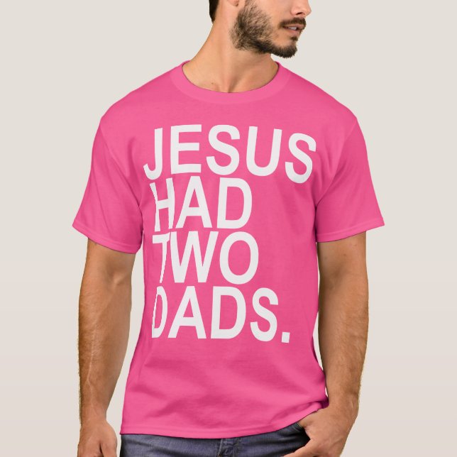 Camiseta Jesús Tenía 2 Papás (Anverso)