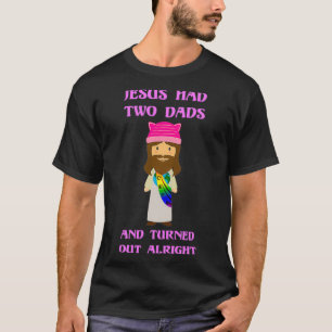 Camiseta Jesús Tenía Dos Papás