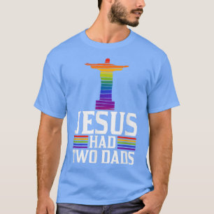 Camiseta Jesús Tenía Dos Papás, Graciosa Y Graciosa Gay Cri