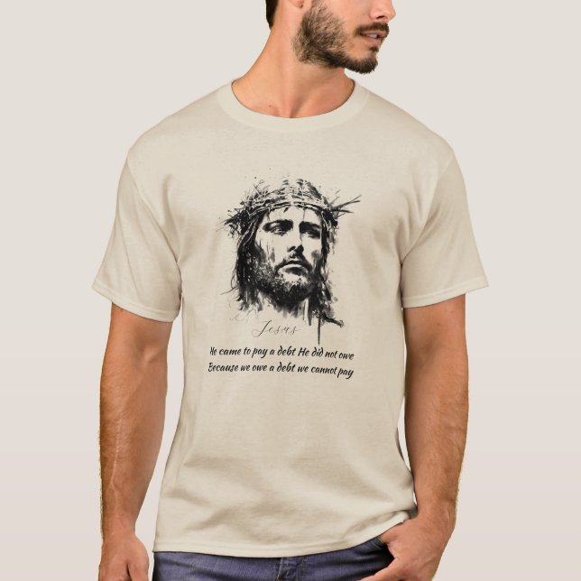Camiseta Jesús Vino a pagar una deuda que no debía... (Anverso)