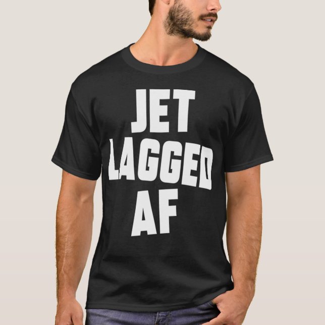 Camiseta Jet Lagged AF Jet Lag Funny jetlagged Flight Traye (Anverso)
