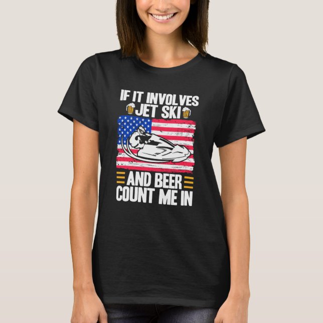 Camiseta Jet Ski If It Involves Jet Ski And Beer American F (Anverso)
