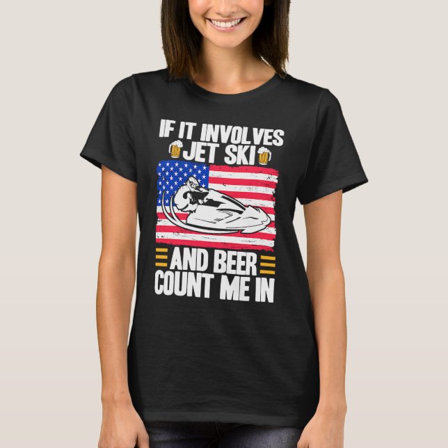 Camiseta Jet Ski If It Involves Jet Ski And Beer American F (Anverso)