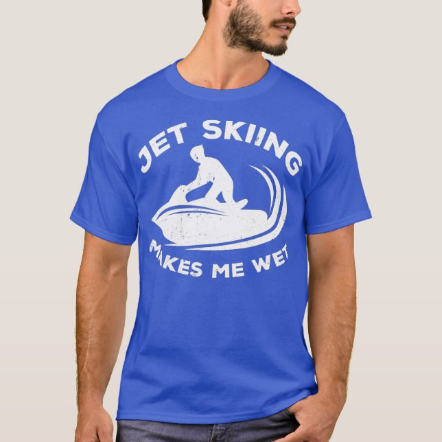 Camiseta Jet ski rider makes me wet - water scooting  jet (Anverso)