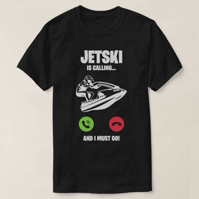 Camiseta Jetski Jet Ski llama y tengo que ir de regalo (Diseño del anverso)