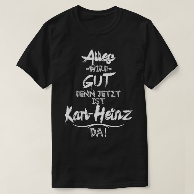 Camiseta ¡Jetzt ist der Karl-Heinz da! Divertido dicho por  (Diseño del anverso)