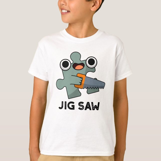 Camiseta Jig Saw Funny Jigsaw Tool Pun (Anverso)