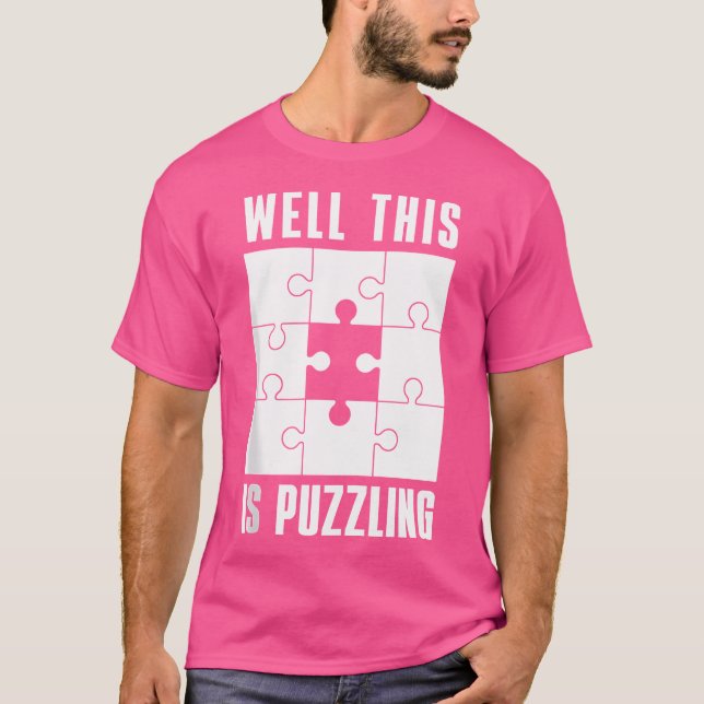 Camiseta Jigsaw Puzzles Funny Puzzles Well This Is Puzzling (Anverso)