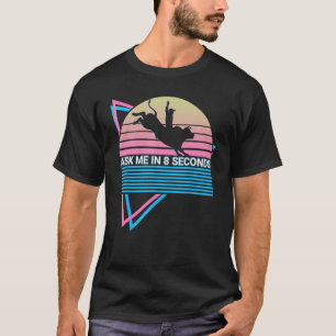 Camiseta Jinete De Toro Montando Vaquero De Rodeo Pregúntam