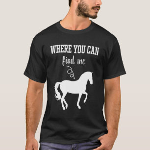 Camiseta Jinete Diciendo  Me Encontrarás Aquí  Caballo Feli