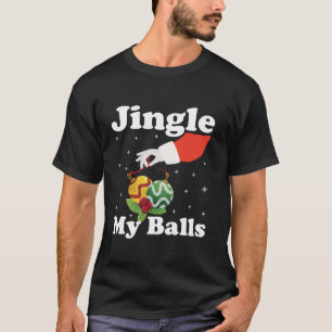 Camiseta Jingle My Balls Funny Navidades Humor Holidays Xma
