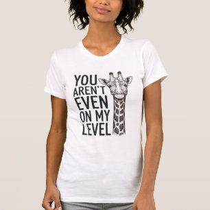 Camiseta Jirafa Divertida No Estás Ni en Mi Nivel Camiseta_