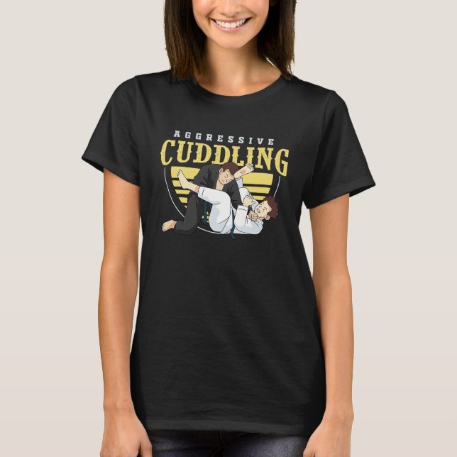 Camiseta jiu jitsu bjj and mma aggressive cuddling (Anverso)