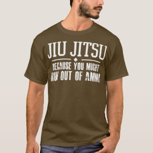 Camiseta Jiu Jitsu porque puede que se te acaben las munici