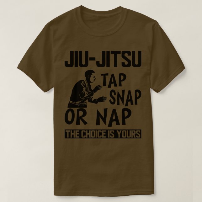 Camiseta Jiu Jitsu Tap Snap or Nap es la elección que tiene (Diseño del anverso)
